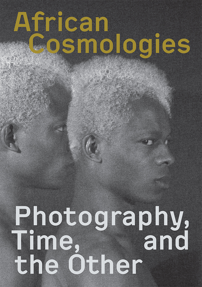 Front cover of book African Cosmologies: Photography, Time, and the Other