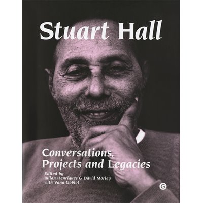 Stuart Hall: Conversations, Projects and Legacies